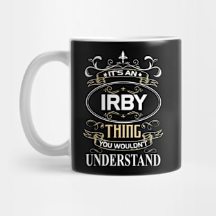 Irby Name Shirt It's An Irby Thing You Wouldn't Understand Mug